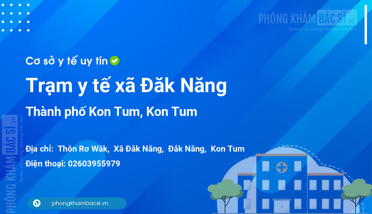 Trạm y tế xã Đăk Năng, thành phố Kon Tum số điện thoại và đánh giá
