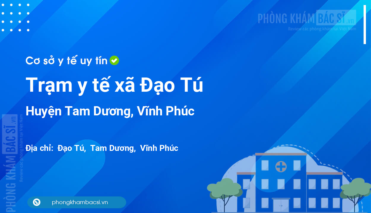 Trạm y tế xã Đạo Tú, huyện Tam Dương số điện thoại và đánh giá