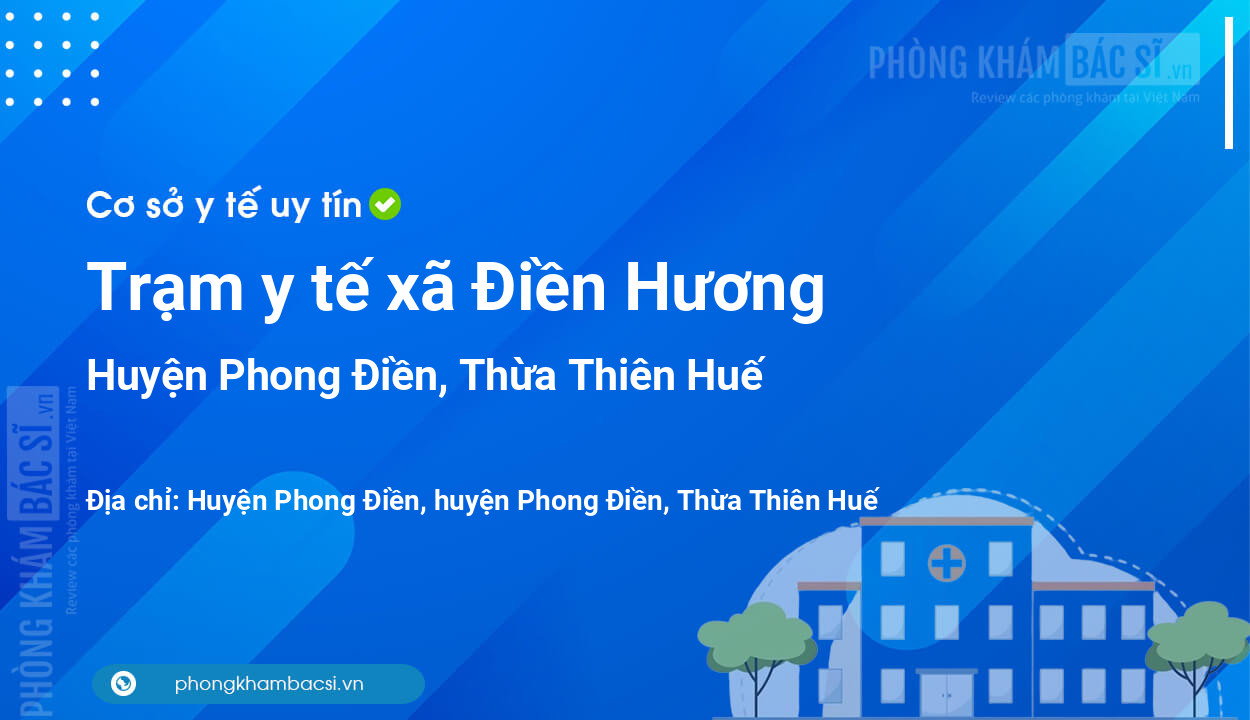 Trạm y tế xã Điền Hương, huyện Phong Điền số điện thoại và đánh giá