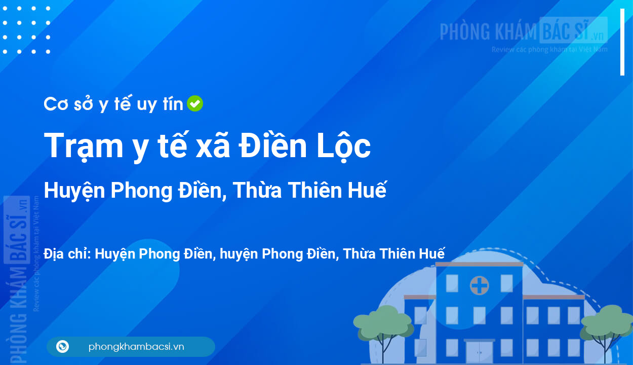Trạm y tế xã Điền Lộc, huyện Phong Điền số điện thoại và đánh giá