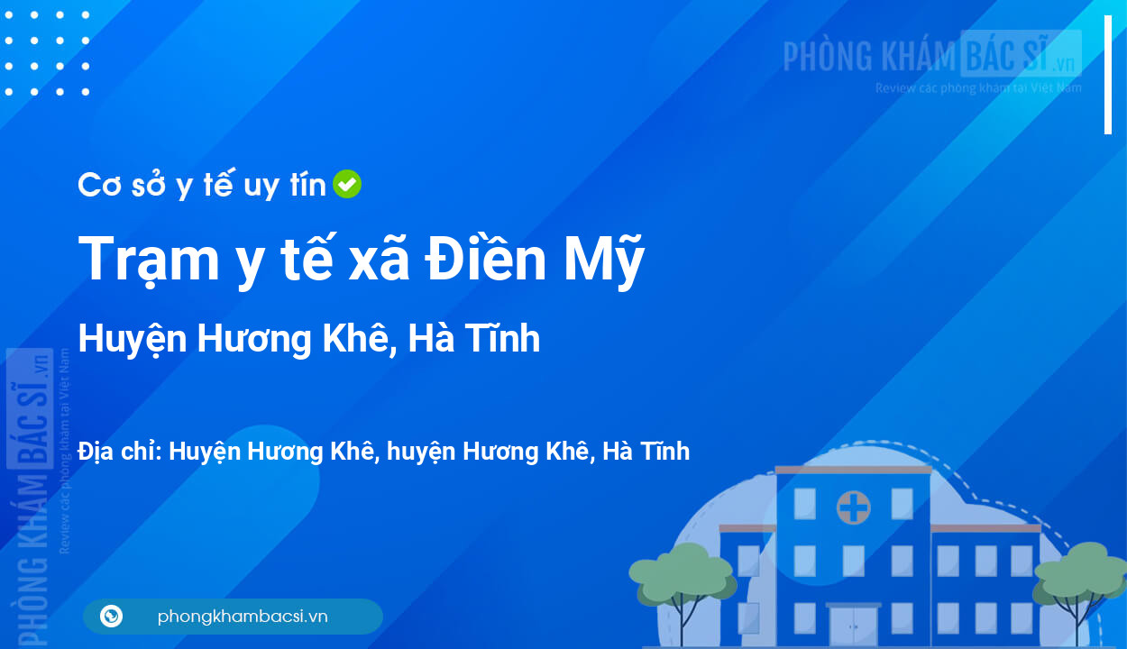 Trạm y tế xã Điền Mỹ, huyện Hương Khê số điện thoại và đánh giá