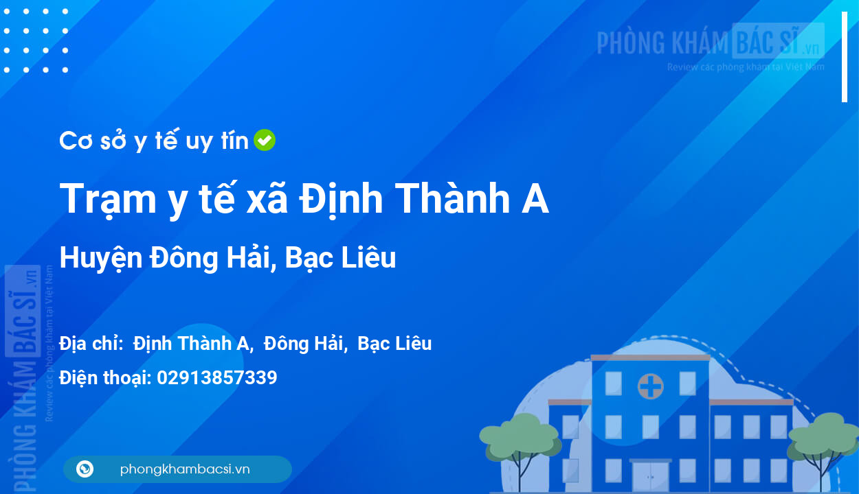 Trạm y tế xã Định Thành A, huyện Đông Hải số điện thoại và đánh giá