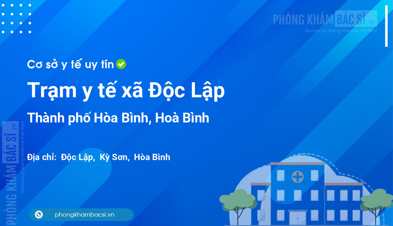 Trạm y tế xã Độc Lập, thành phố Hòa Bình số điện thoại và đánh giá