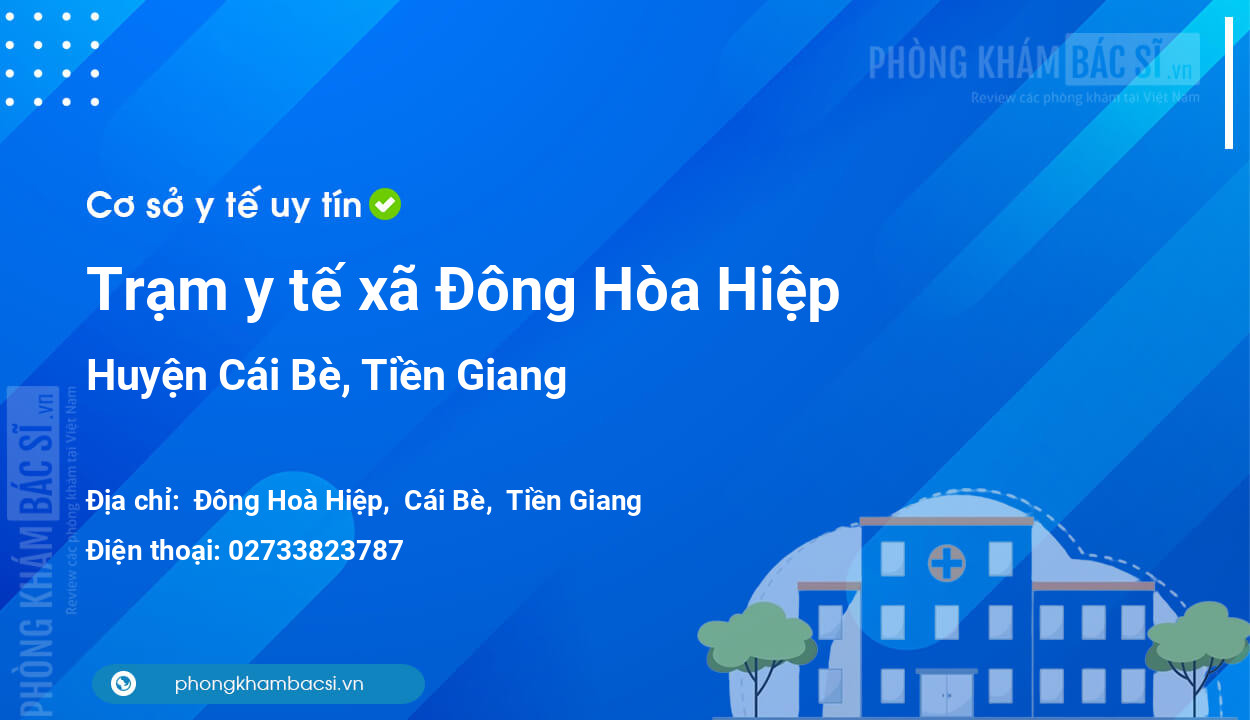 Trạm y tế xã Đông Hòa Hiệp, huyện Cái Bè số điện thoại và đánh giá