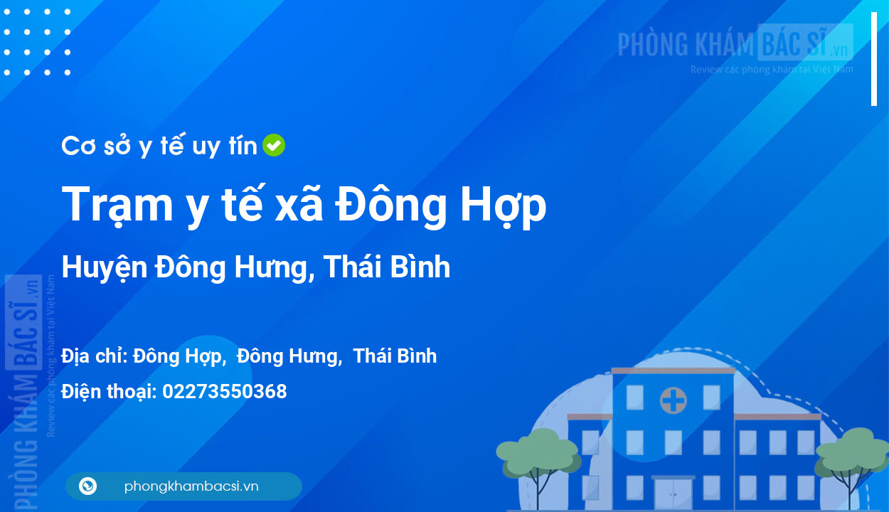 Trạm y tế xã Đông Hợp, huyện Đông Hưng số điện thoại và đánh giá