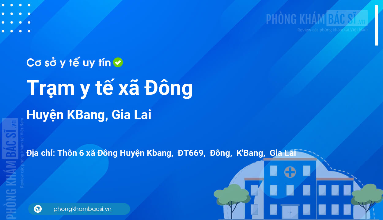 Trạm y tế xã Đông, huyện KBang số điện thoại và đánh giá