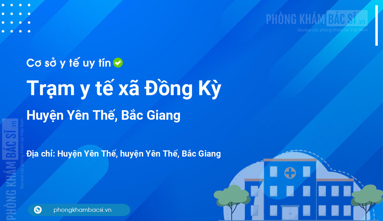 Trạm y tế xã Đồng Kỳ, huyện Yên Thế số điện thoại và đánh giá