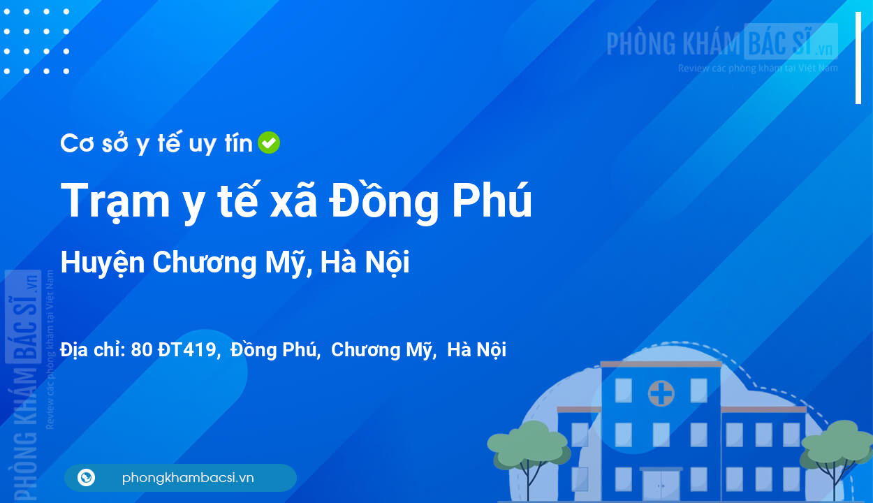 Trạm y tế xã Đồng Phú, huyện Chương Mỹ số điện thoại và đánh giá