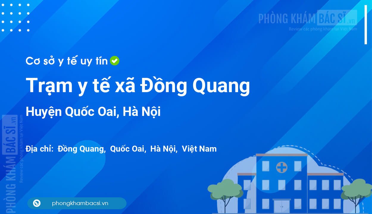 Trạm y tế xã Đồng Quang, huyện Quốc Oai số điện thoại và đánh giá