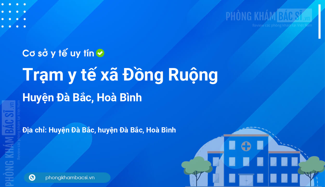 Trạm y tế xã Đồng Ruộng, huyện Đà Bắc số điện thoại và đánh giá