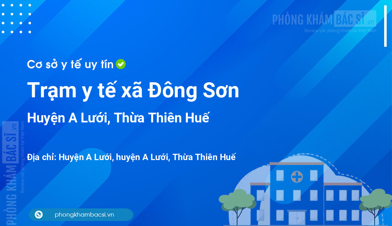 Trạm y tế xã Đông Sơn, huyện A Lưới số điện thoại và đánh giá