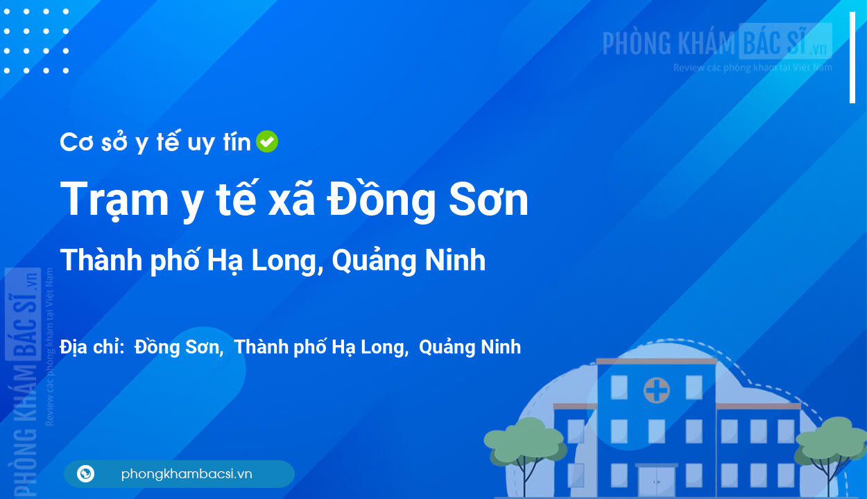 Trạm y tế xã Đồng Sơn, thành phố Hạ Long số điện thoại và đánh giá