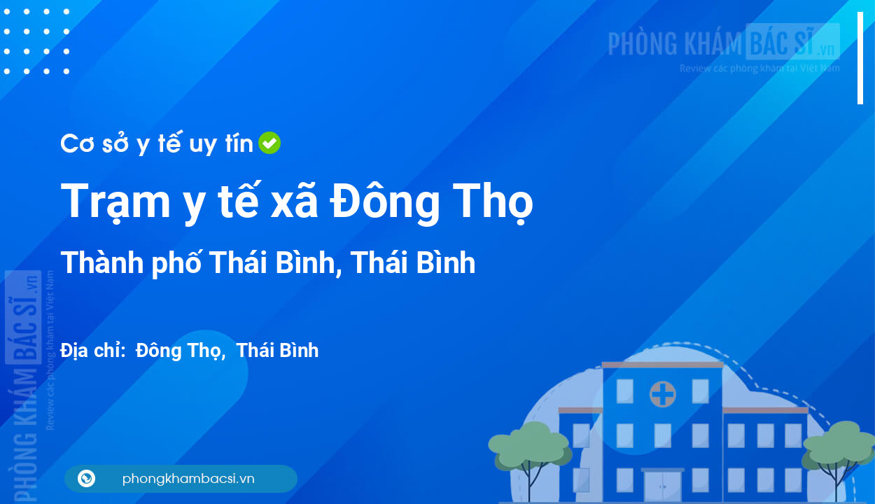 Trạm y tế xã Đông Thọ, thành phố Thái Bình số điện thoại và đánh giá