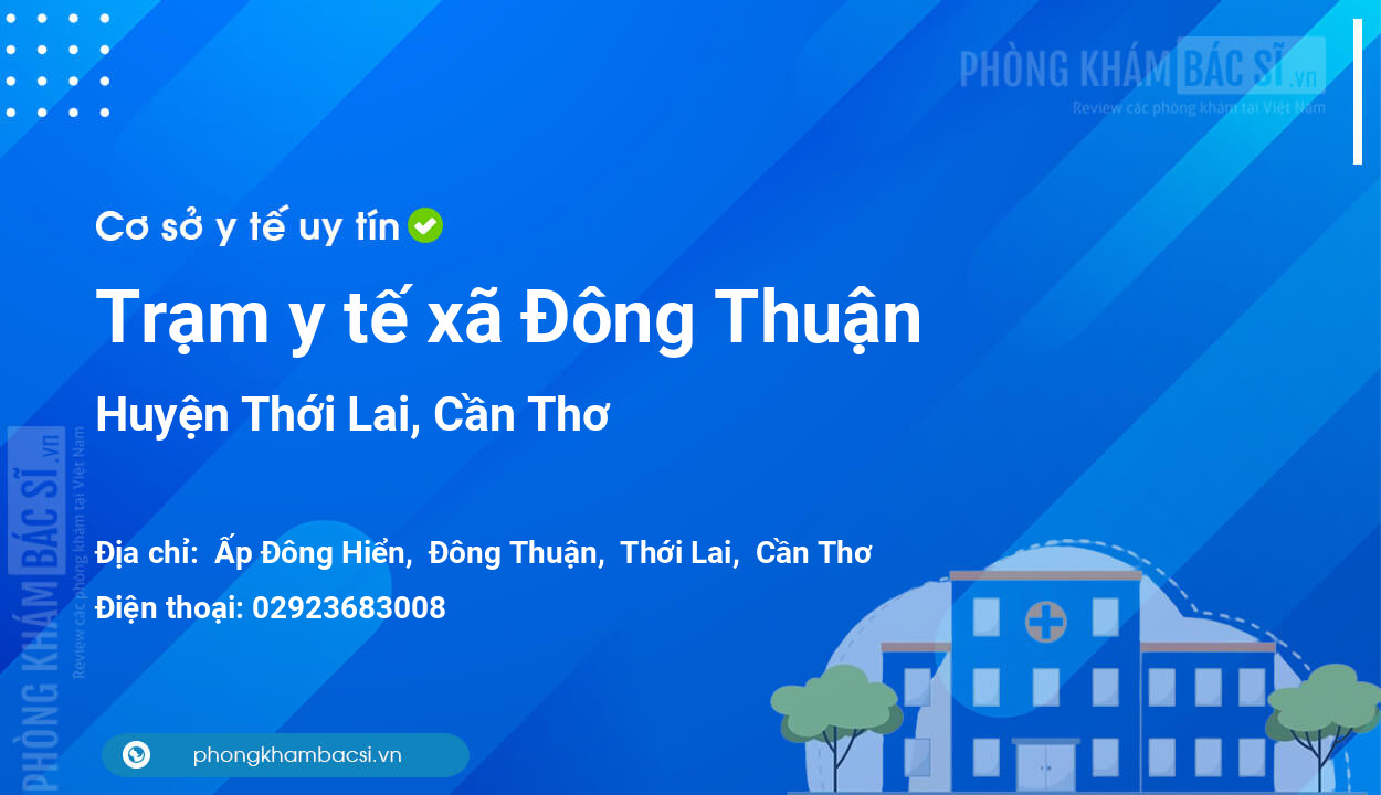 Trạm y tế xã Đông Thuận, huyện Thới Lai số điện thoại và đánh giá