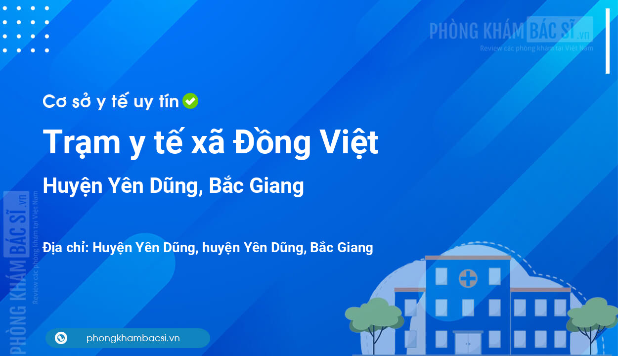 Trạm y tế xã Đồng Việt, huyện Yên Dũng số điện thoại và đánh giá