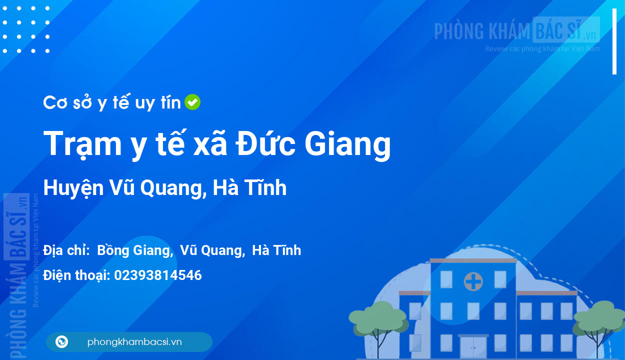 Trạm y tế xã Đức Giang, huyện Vũ Quang số điện thoại và đánh giá