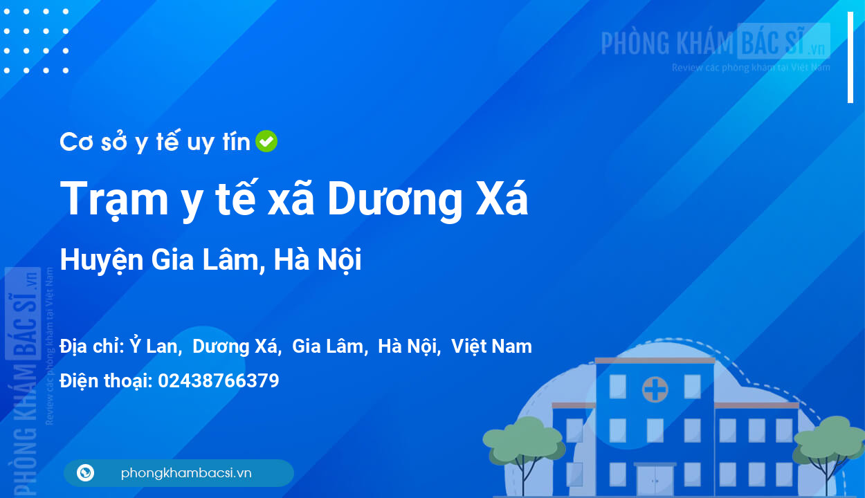 Trạm y tế xã Dương Xá, huyện Gia Lâm số điện thoại và đánh giá