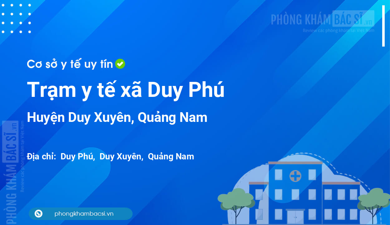 Trạm y tế xã Duy Phú, huyện Duy Xuyên số điện thoại và đánh giá