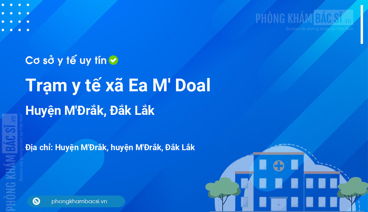 Trạm y tế xã Ea M' Doal, huyện M'Đrắk số điện thoại và đánh giá
