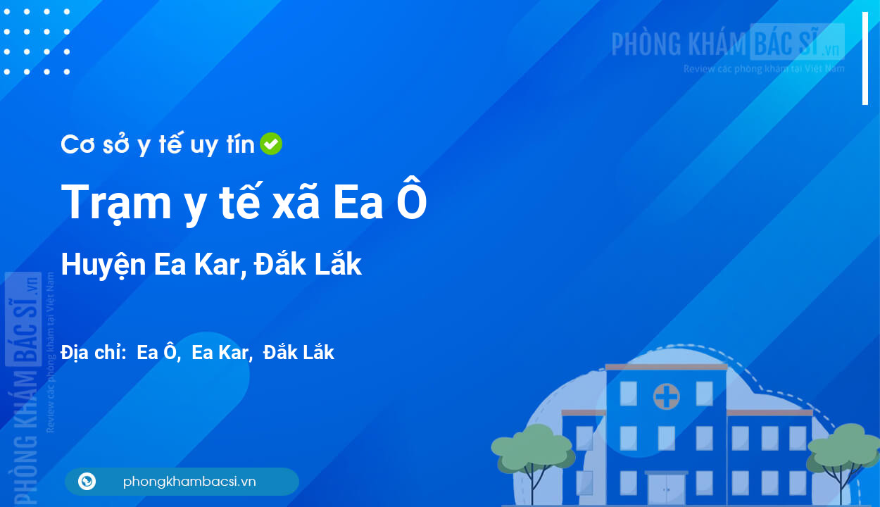 Trạm y tế xã Ea Ô, huyện Ea Kar số điện thoại và đánh giá