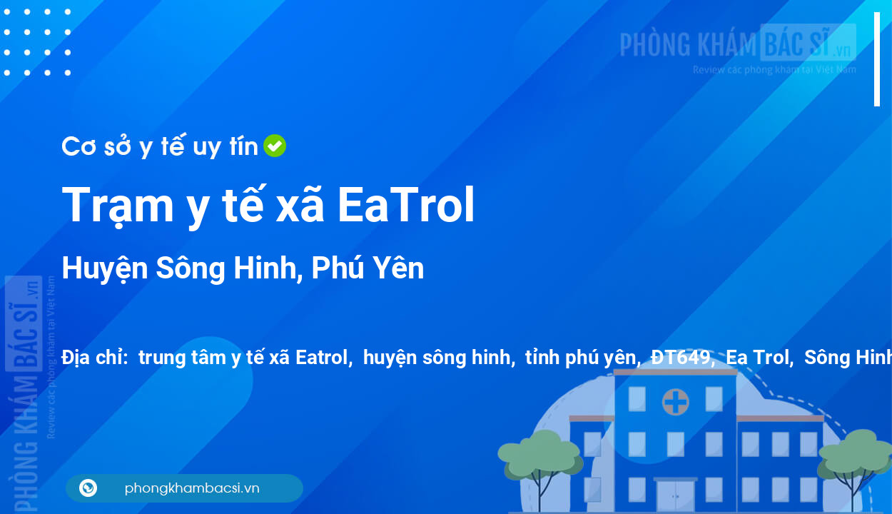 Trạm y tế xã EaTrol, huyện Sông Hinh số điện thoại và đánh giá