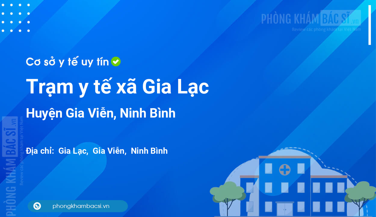 Trạm y tế xã Gia Lạc, huyện Gia Viễn số điện thoại và đánh giá