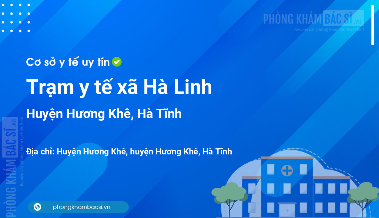 Trạm y tế xã Hà Linh, huyện Hương Khê số điện thoại và đánh giá
