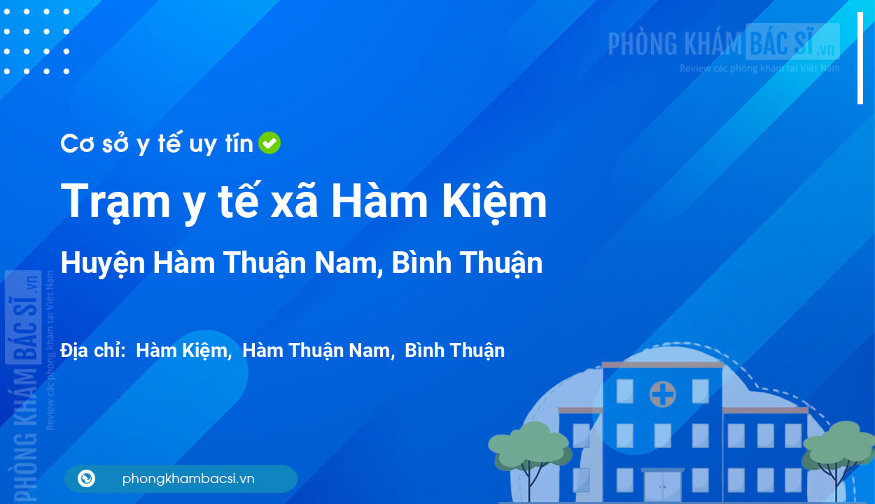 Trạm y tế xã Hàm Kiệm, huyện Hàm Thuận Nam số điện thoại và đánh giá