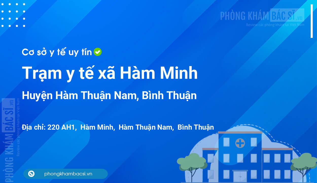 Trạm y tế xã Hàm Minh, huyện Hàm Thuận Nam số điện thoại và đánh giá