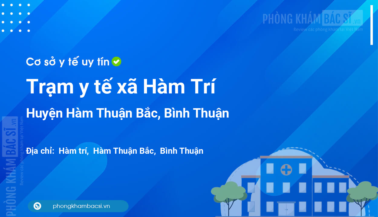 Trạm y tế xã Hàm Trí, huyện Hàm Thuận Bắc số điện thoại và đánh giá