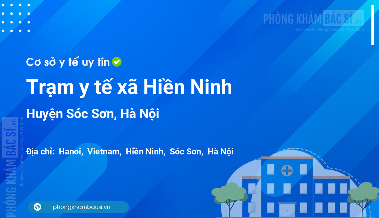 Trạm y tế xã Hiền Ninh, huyện Sóc Sơn số điện thoại và đánh giá