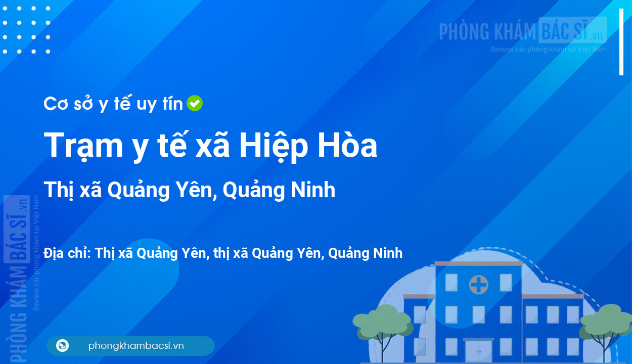 Trạm y tế xã Hiệp Hòa, thị xã Quảng Yên số điện thoại và đánh giá