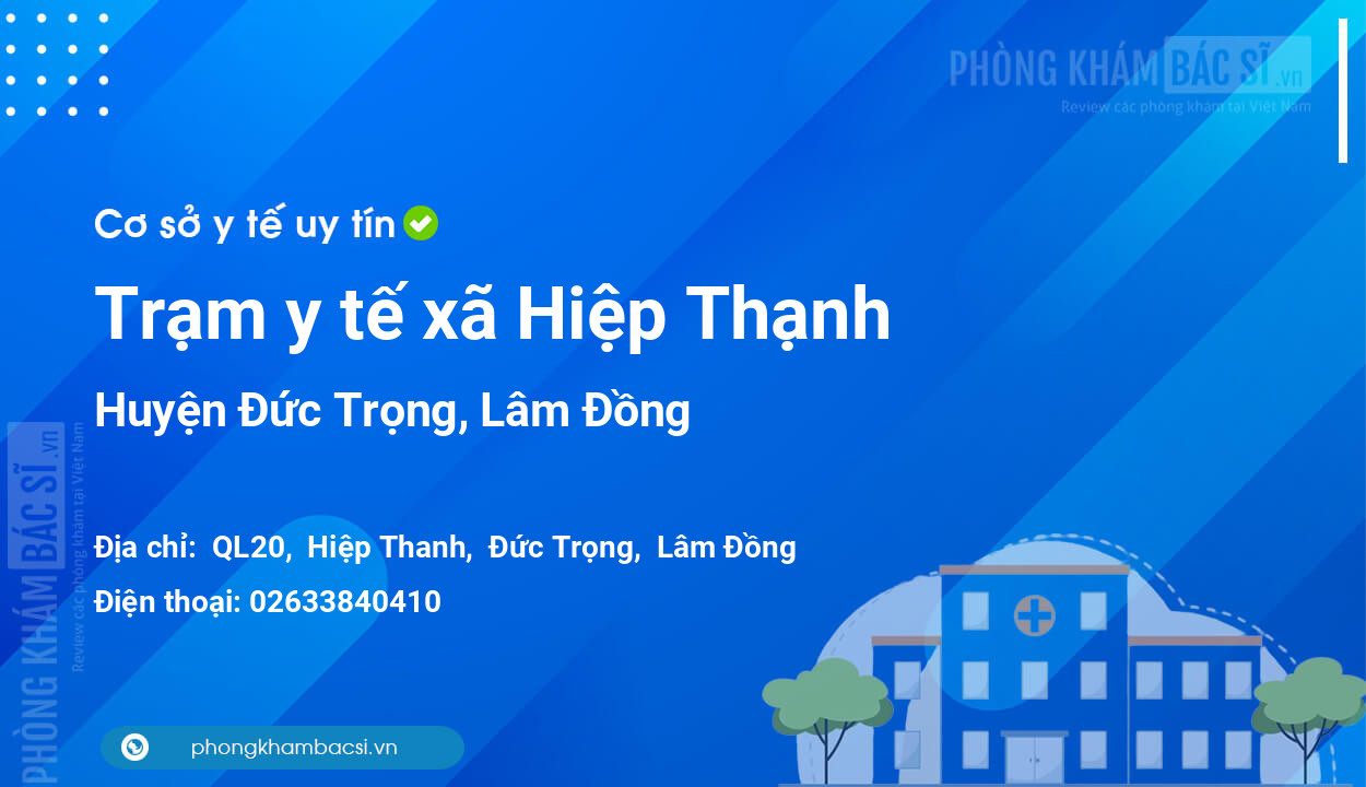 Trạm y tế xã Hiệp Thạnh, huyện Đức Trọng số điện thoại và đánh giá