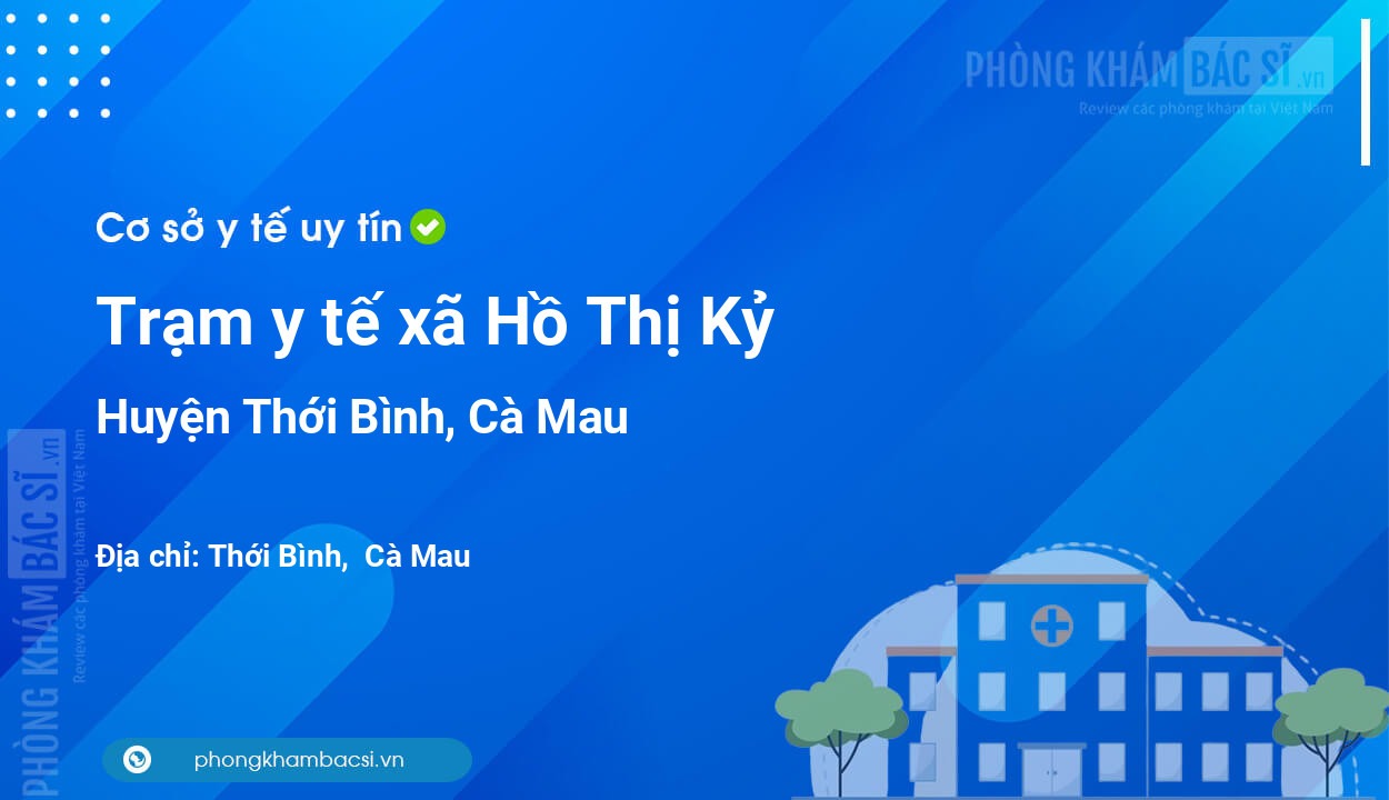 Trạm y tế xã Hồ Thị Kỷ, huyện Thới Bình số điện thoại và đánh giá