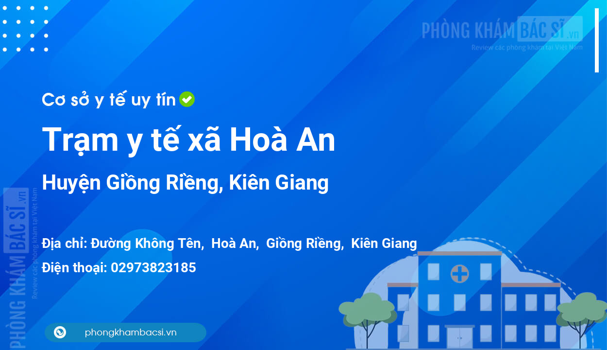 Trạm y tế xã Hoà An, huyện Giồng Riềng số điện thoại và đánh giá