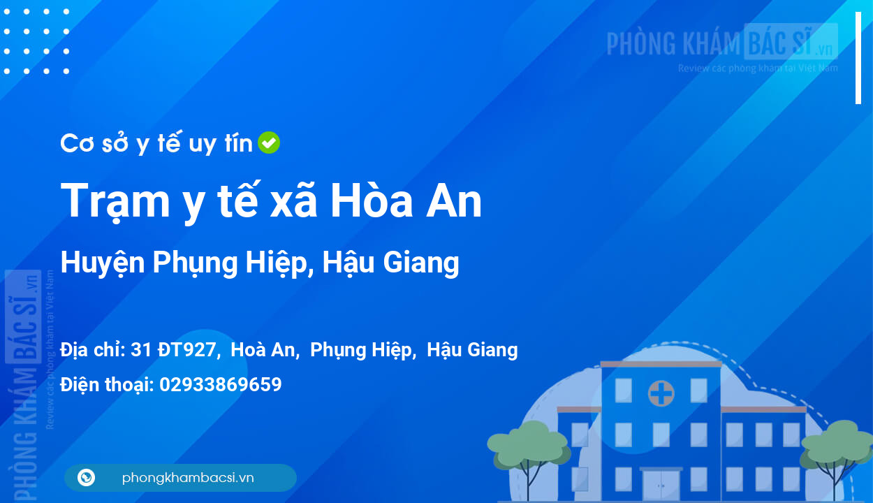 Trạm y tế xã Hòa An, huyện Phụng Hiệp số điện thoại và đánh giá