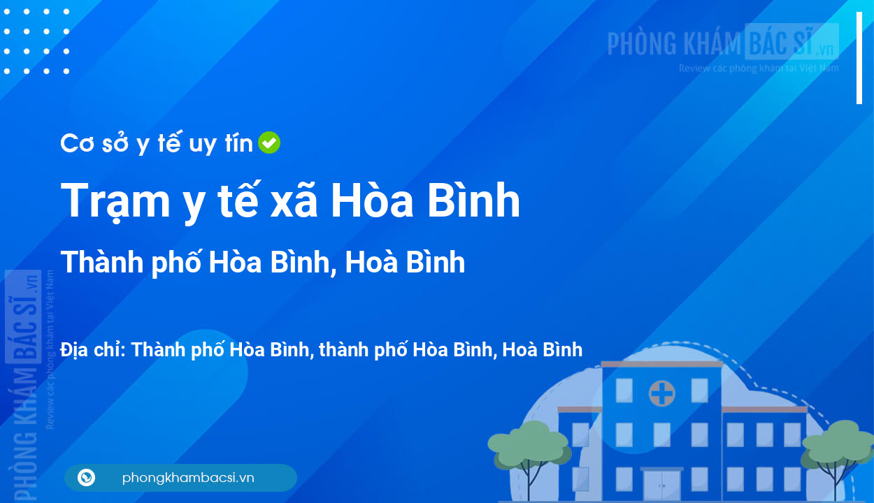 Trạm y tế xã Hòa Bình, thành phố Hòa Bình số điện thoại và đánh giá