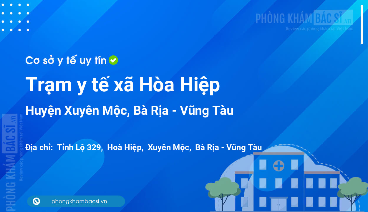 Trạm y tế xã Hòa Hiệp, huyện Xuyên Mộc số điện thoại và đánh giá