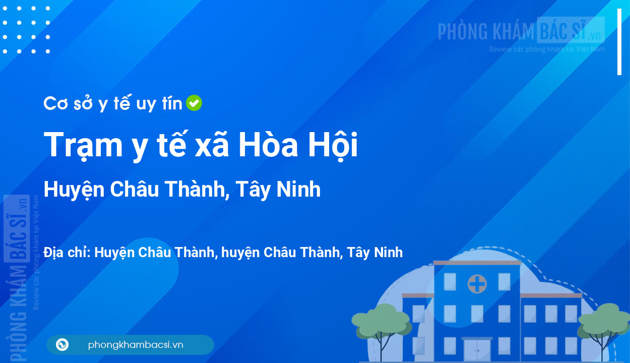 Trạm y tế xã Hòa Hội, huyện Châu Thành số điện thoại và đánh giá