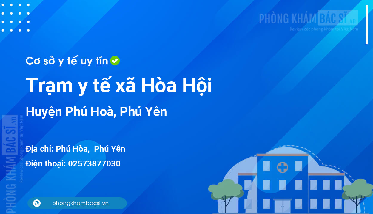 Trạm y tế xã Hòa Hội, huyện Phú Hoà số điện thoại và đánh giá