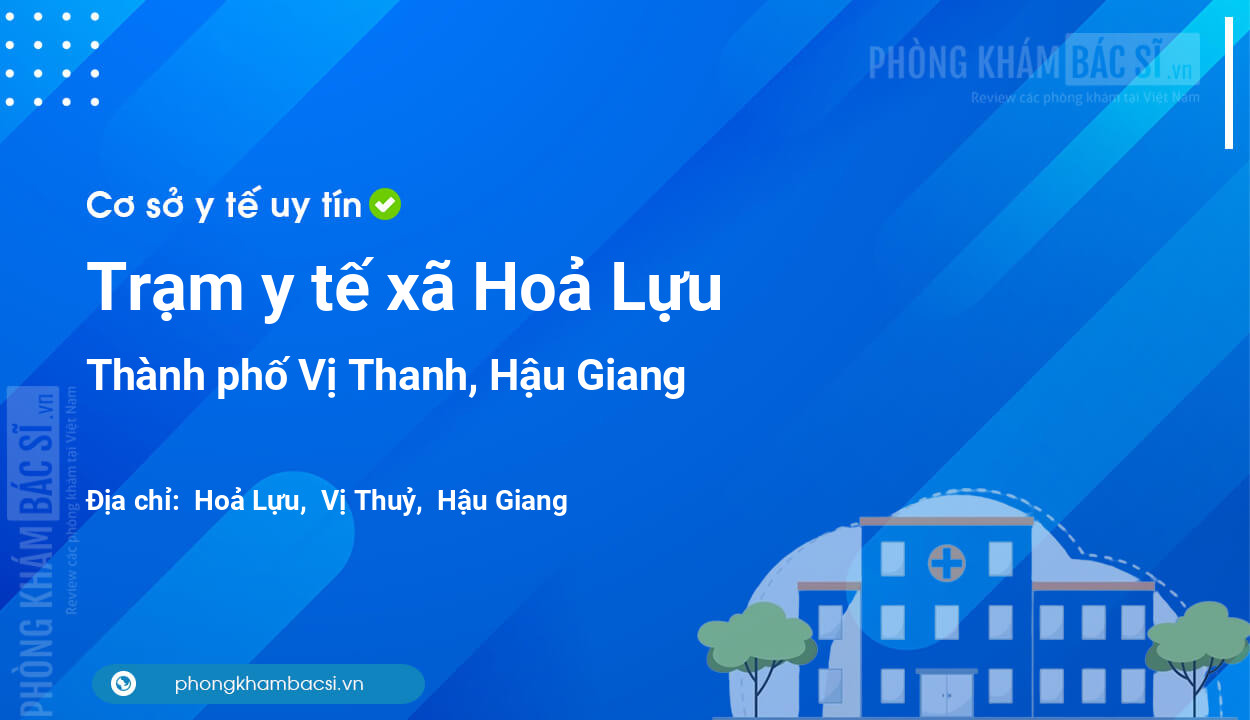 Trạm y tế xã Hoả Lựu, thành phố Vị Thanh số điện thoại và đánh giá