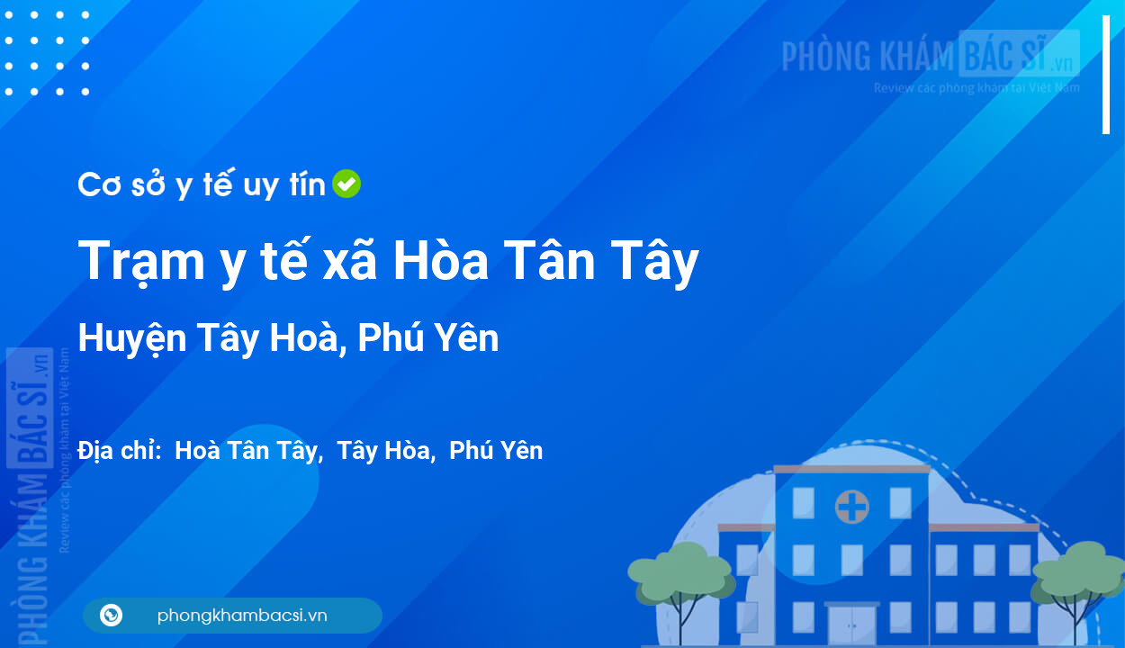 Trạm y tế xã Hòa Tân Tây, huyện Tây Hoà số điện thoại và đánh giá