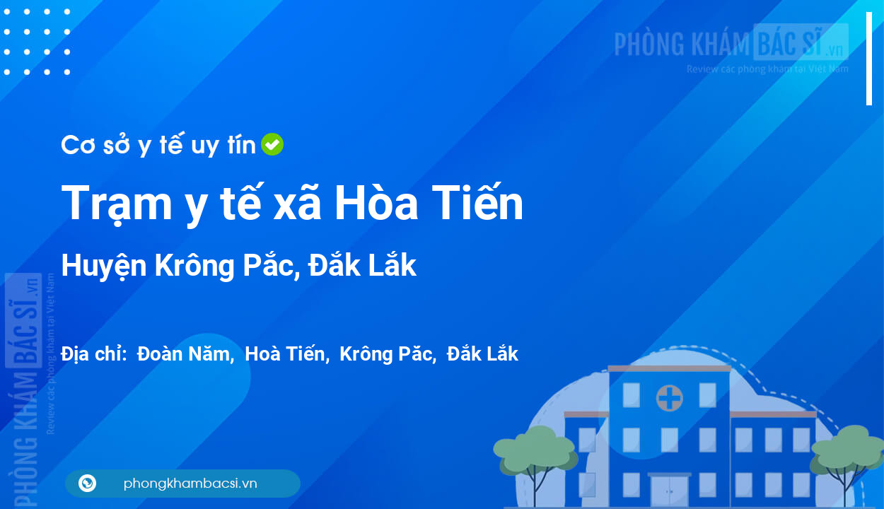 Trạm y tế xã Hòa Tiến, huyện Krông Pắc số điện thoại và đánh giá