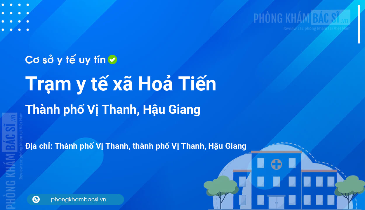 Trạm y tế xã Hoả Tiến, thành phố Vị Thanh số điện thoại và đánh giá