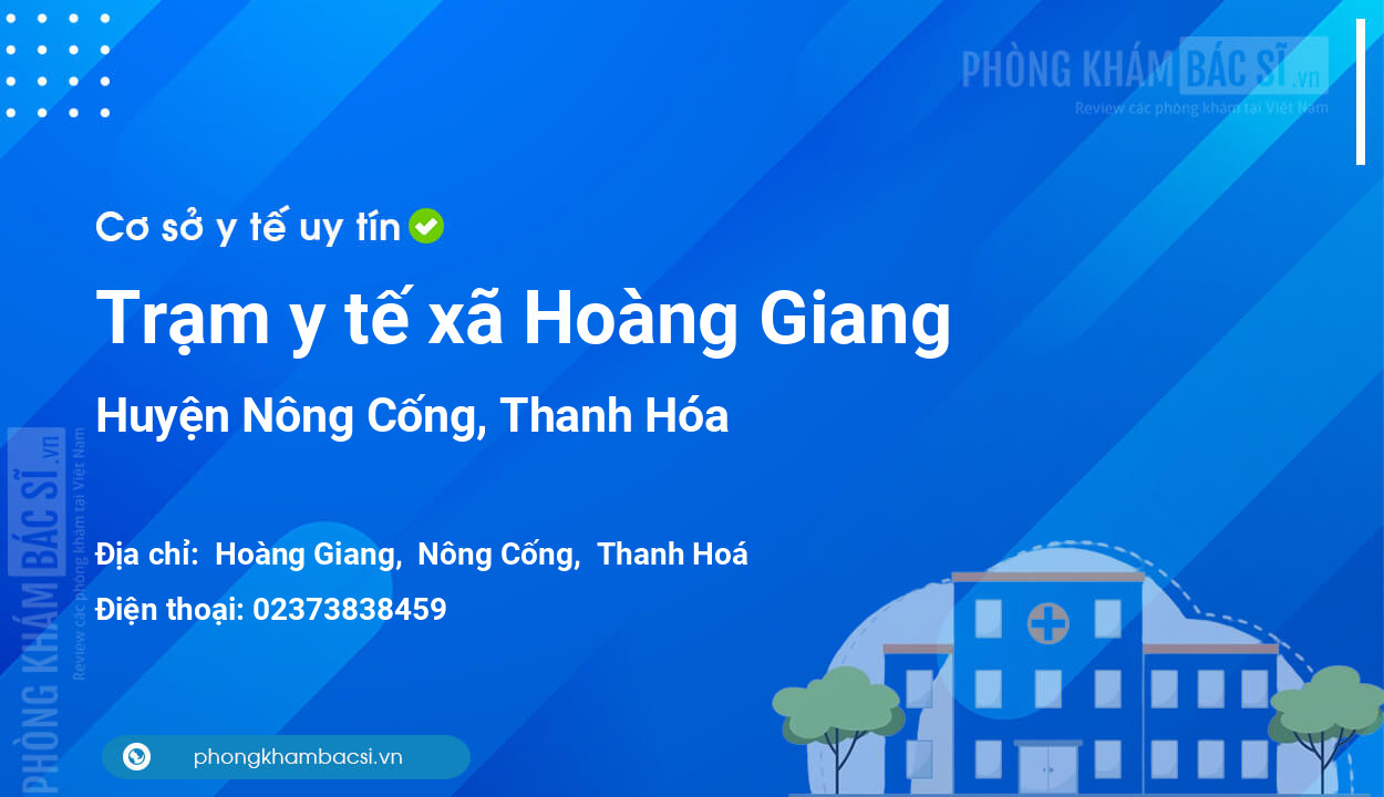 Trạm y tế xã Hoàng Giang, huyện Nông Cống số điện thoại và đánh giá