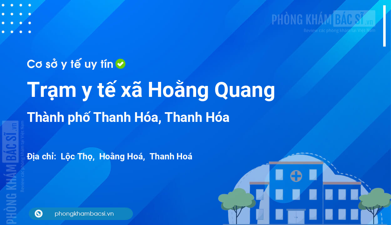 Trạm y tế xã Hoằng Quang, thành phố Thanh Hóa số điện thoại và đánh giá