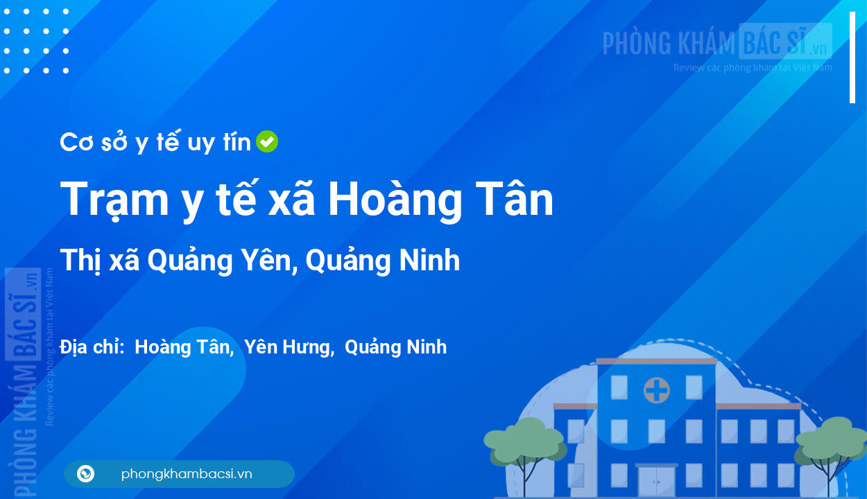 Trạm y tế xã Hoàng Tân, thị xã Quảng Yên số điện thoại và đánh giá