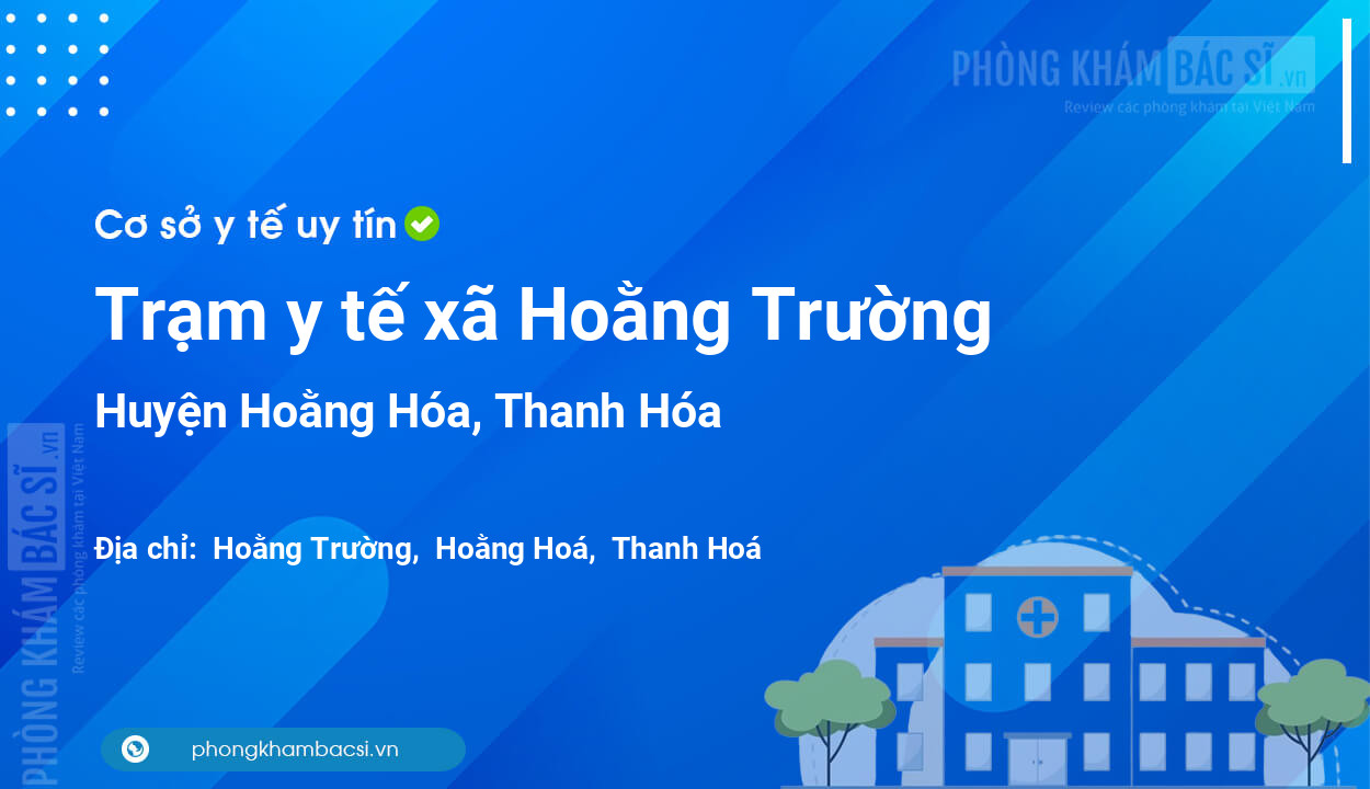 Trạm y tế xã Hoằng Trường, huyện Hoằng Hóa số điện thoại và đánh giá