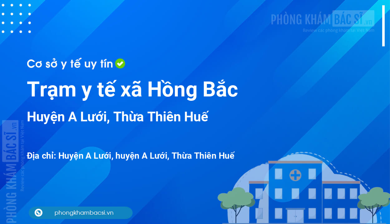 Trạm y tế xã Hồng Bắc, huyện A Lưới số điện thoại và đánh giá