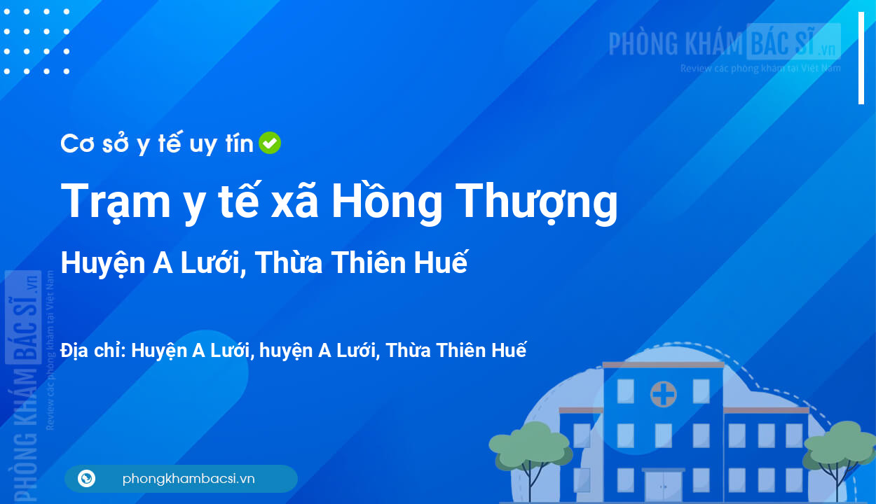 Trạm y tế xã Hồng Thượng, huyện A Lưới số điện thoại và đánh giá